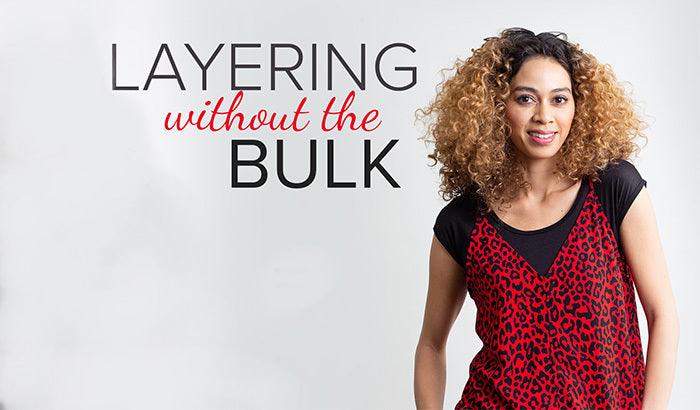 Layering Without the Bulk: 5 Layering Tips You Need To Know