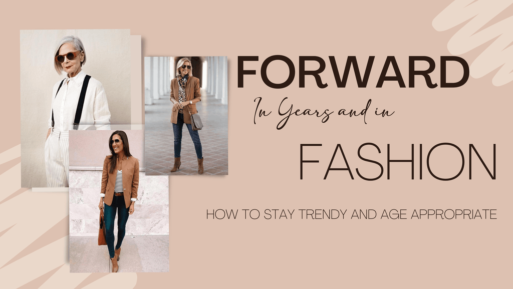 Forward in Years AND Fashion! How to stay trendy and age appropriate. - HALFTEE Layering Fashions