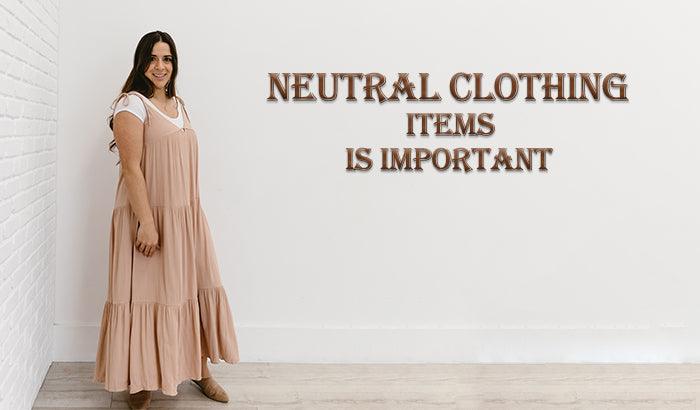 Here's Why Having Neutral Clothing Items is Important